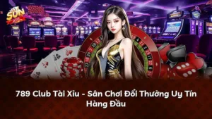 789 Club Tài Xỉu – Sân Chơi Đổi Thưởng Uy Tín Hàng Đầu