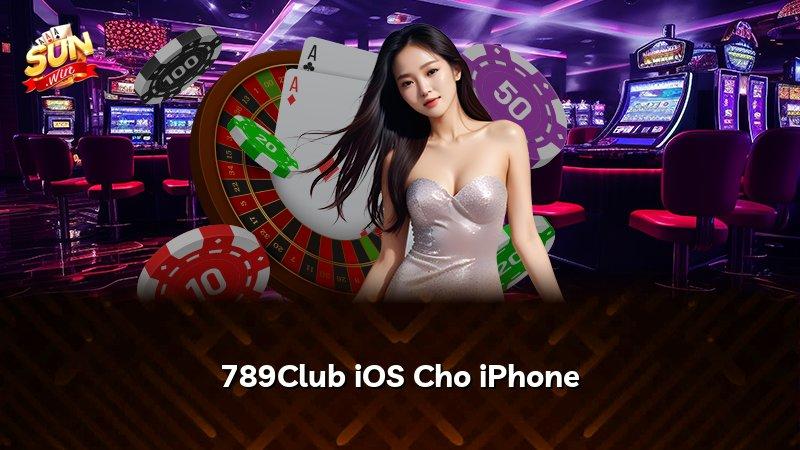 789Club iOS Cho iPhone
