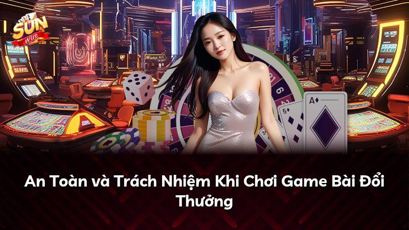 An Toàn và Trách Nhiệm Khi Chơi Game Bài Đổi Thưởng