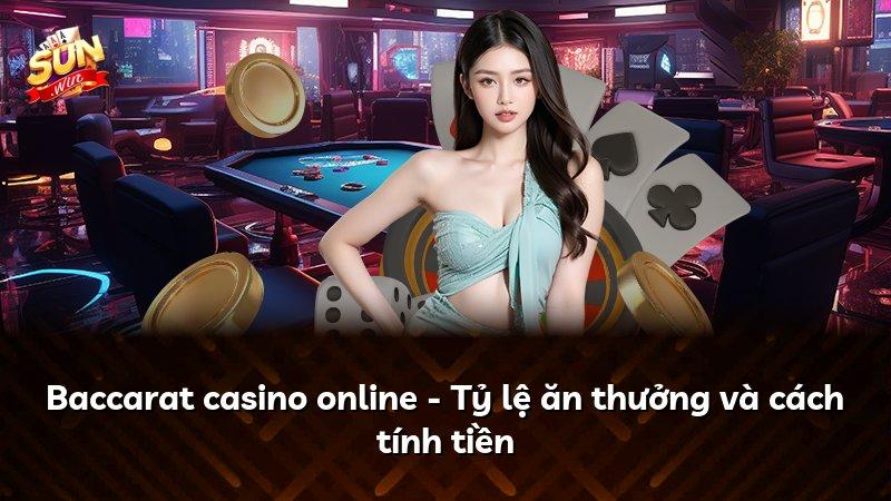 Baccarat casino online - Tỷ lệ ăn thưởng và cách tính tiền