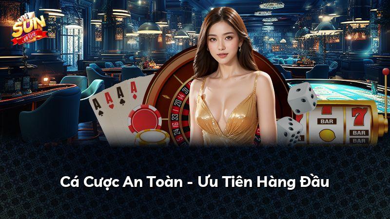Cá Cược An Toàn - Ưu Tiên Hàng Đầu