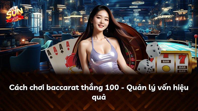 Cách chơi baccarat thắng 100 - Quản lý vốn hiệu quả