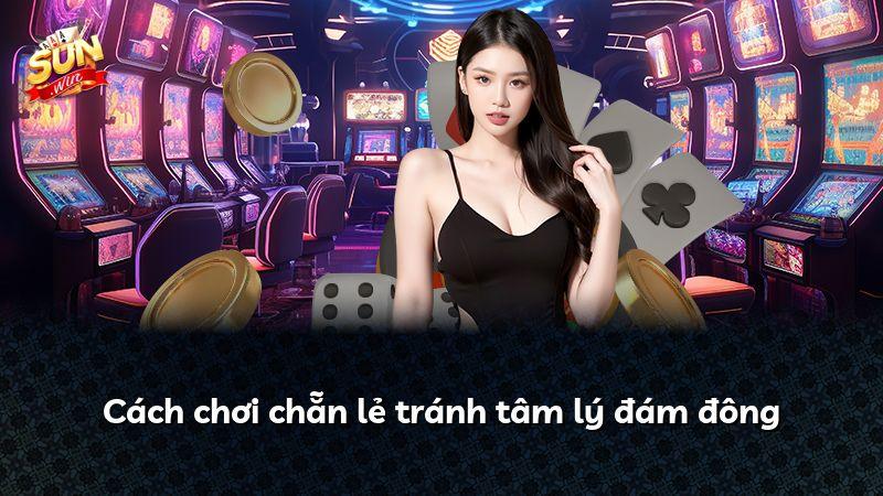 Cách chơi chẵn lẻ tránh tâm lý đám đông