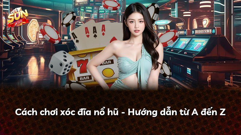 Cách chơi xóc đĩa nổ hũ - Hướng dẫn từ A đến Z