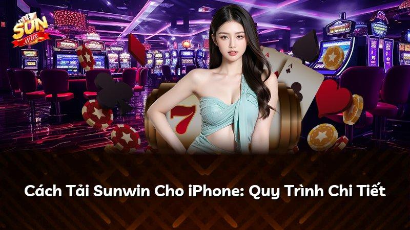 Cách Tải Sunwin Cho iPhone: Quy Trình Chi Tiết