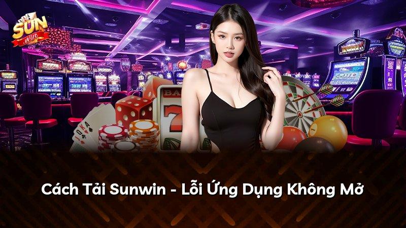 Cách Tải Sunwin - Lỗi Ứng Dụng Không Mở