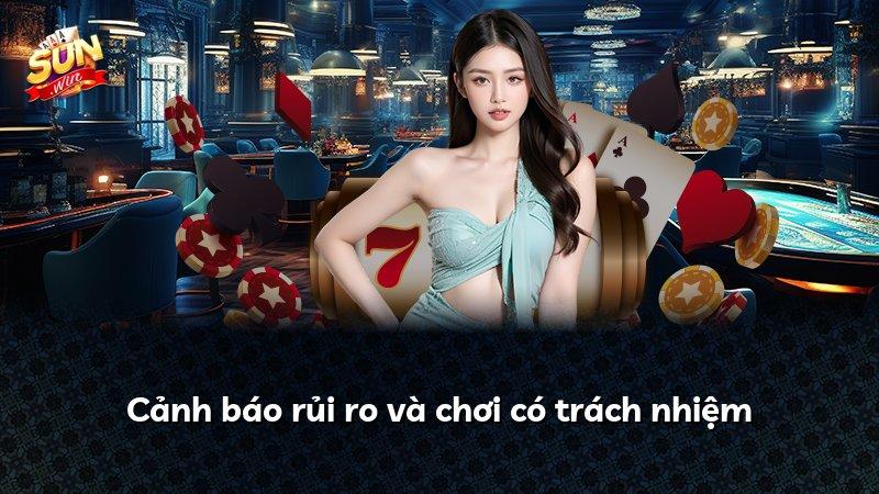Cảnh báo rủi ro và chơi có trách nhiệm