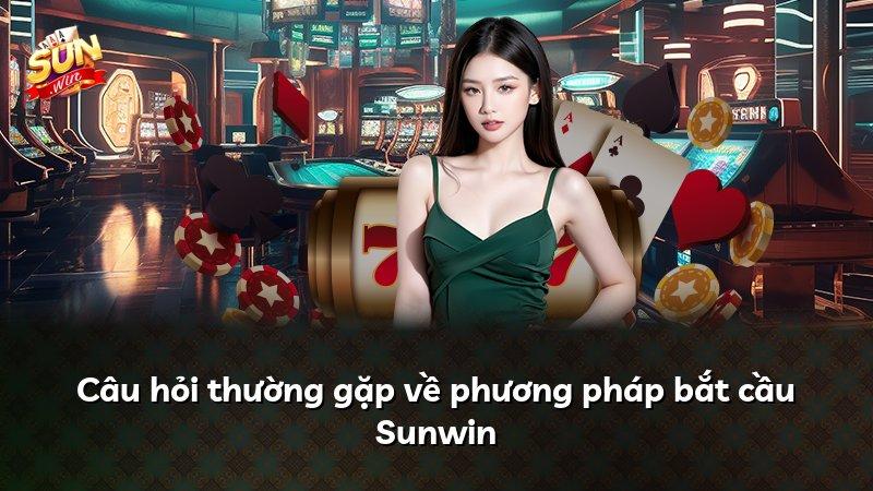 Câu hỏi thường gặp về phương pháp bắt cầu Sunwin