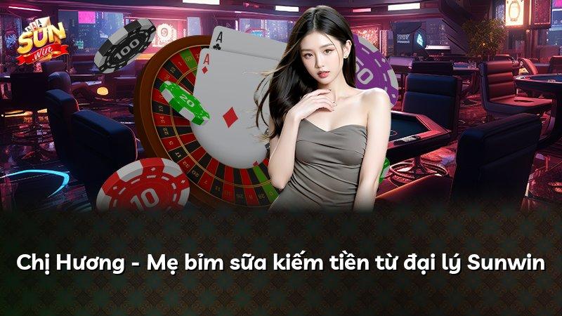 Chị Hương - Mẹ bỉm sữa kiếm tiền từ đại lý Sunwin