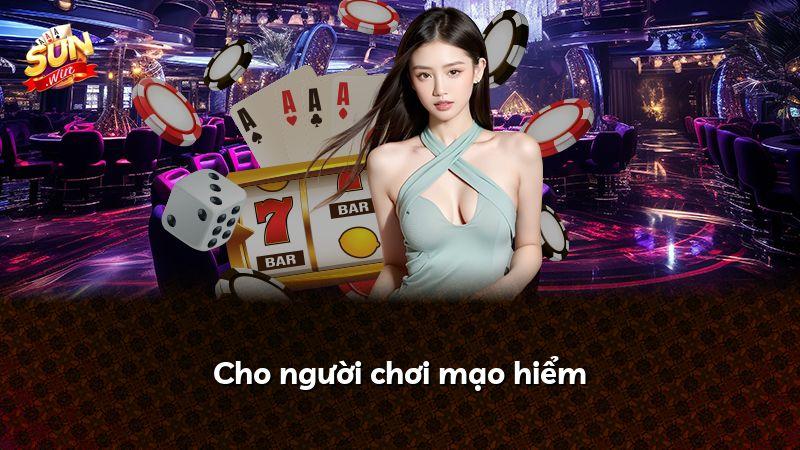 Cho người chơi mạo hiểm