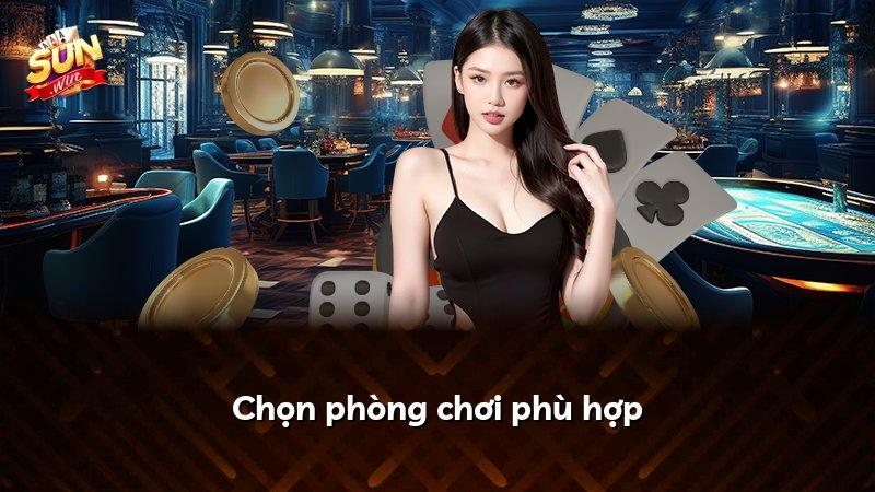 Chọn phòng chơi phù hợp