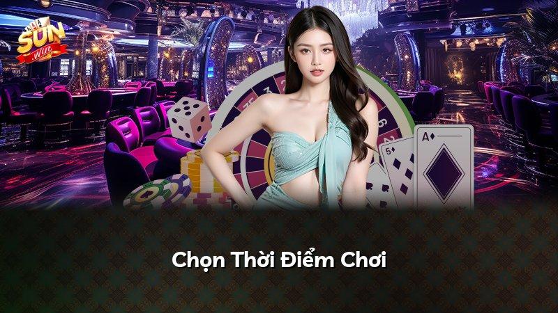Chọn Thời Điểm Chơi