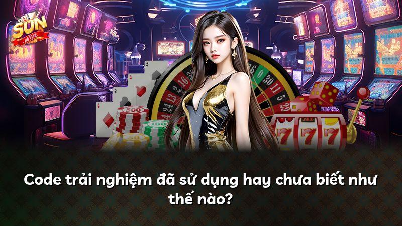 Code trải nghiệm đã sử dụng hay chưa biết như thế nào?
