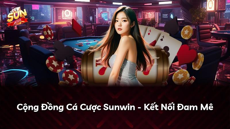 Cộng Đồng Cá Cược Sunwin - Kết Nối Đam Mê