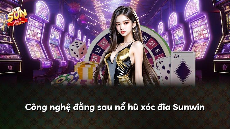 Công nghệ đằng sau nổ hũ xóc đĩa Sunwin