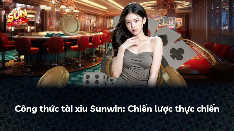 Công thức tài xỉu Sunwin: Chiến lược thực chiến