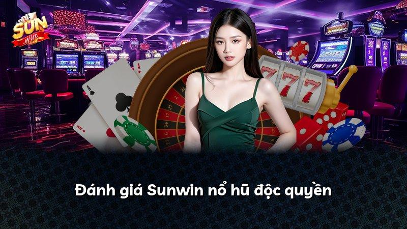 Đánh giá Sunwin nổ hũ độc quyền