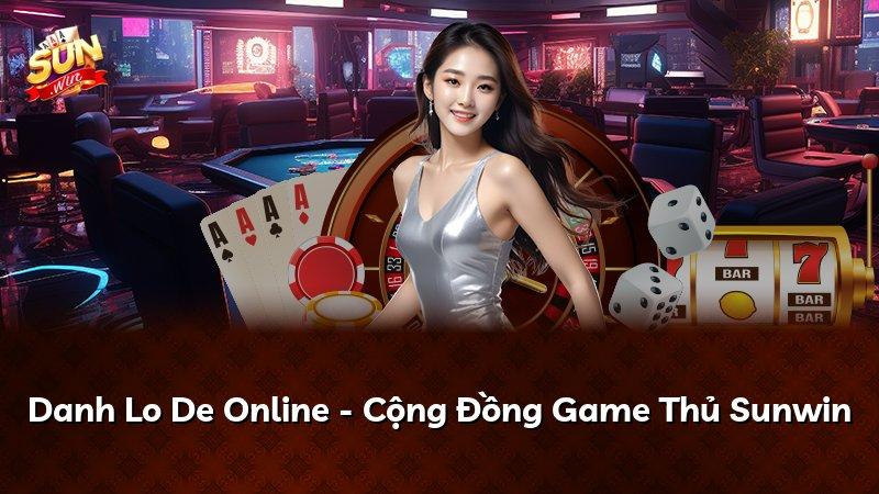 Danh Lo De Online - Cộng Đồng Game Thủ Sunwin