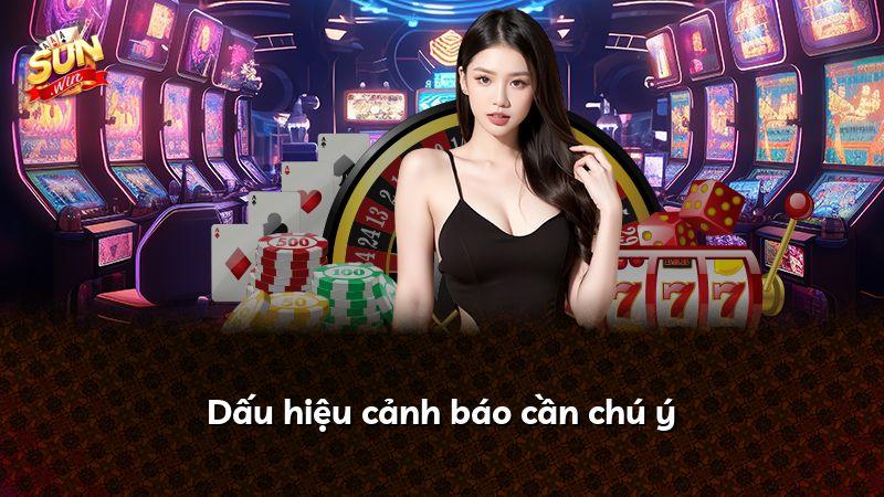 Dấu hiệu cảnh báo cần chú ý