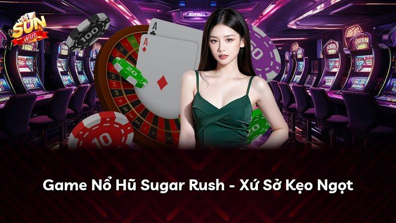 Game Nổ Hũ Sugar Rush - Xứ Sở Kẹo Ngọt