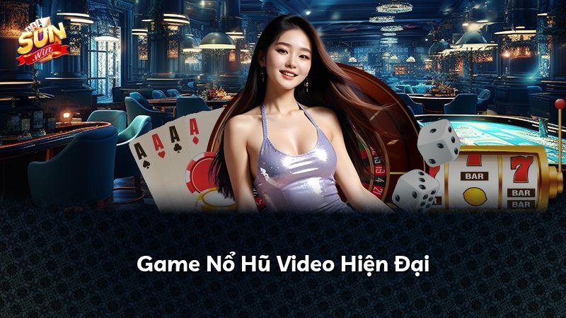Game Nổ Hũ Video Hiện Đại