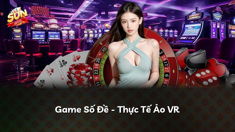 Game Số Đề - Thực Tế Ảo VR