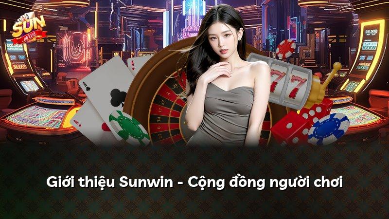 Giới thiệu Sunwin - Cộng đồng người chơi