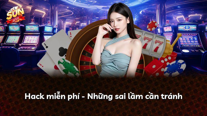 Hack miễn phí - Những sai lầm cần tránh