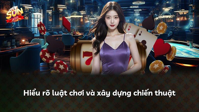 Hiểu rõ luật chơi và xây dựng chiến thuật