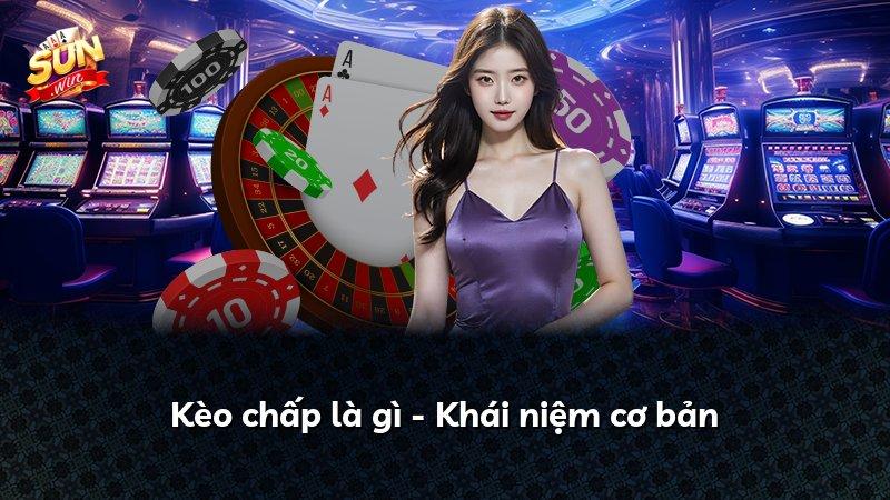 Kèo chấp là gì - Khái niệm cơ bản