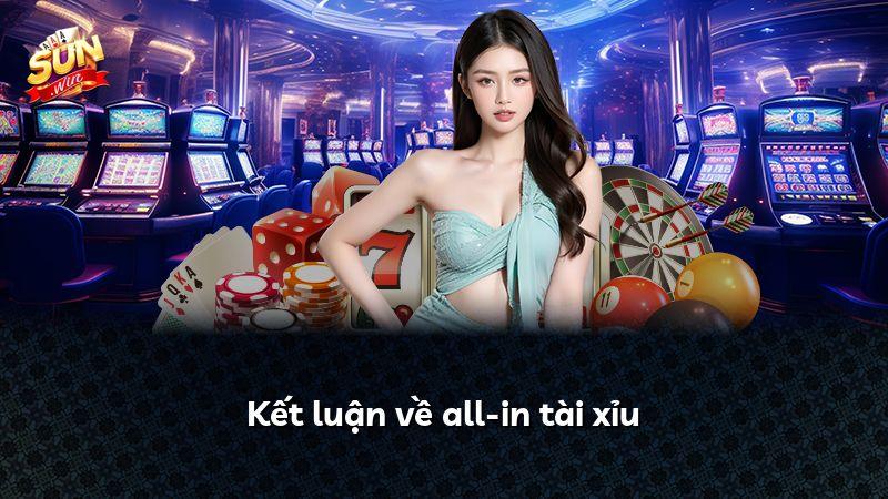Kết luận về all-in tài xỉu