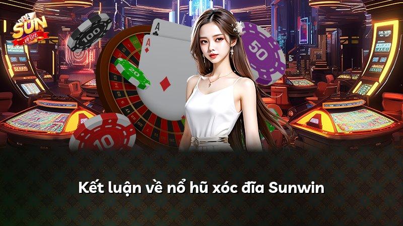 Kết luận về nổ hũ xóc đĩa Sunwin