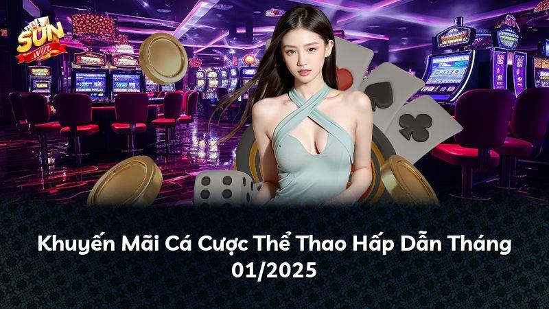 Khuyến Mãi Cá Cược Thể Thao Hấp Dẫn Tháng 01/2025