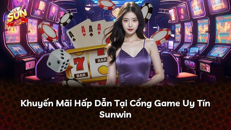 Khuyến Mãi Hấp Dẫn Tại Cổng Game Uy Tín Sunwin