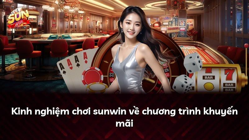 Kinh nghiệm chơi sunwin về chương trình khuyến mãi