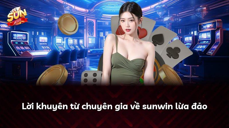 Lời khuyên từ chuyên gia về sunwin lừa đảo