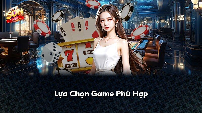 Lựa Chọn Game Phù Hợp
