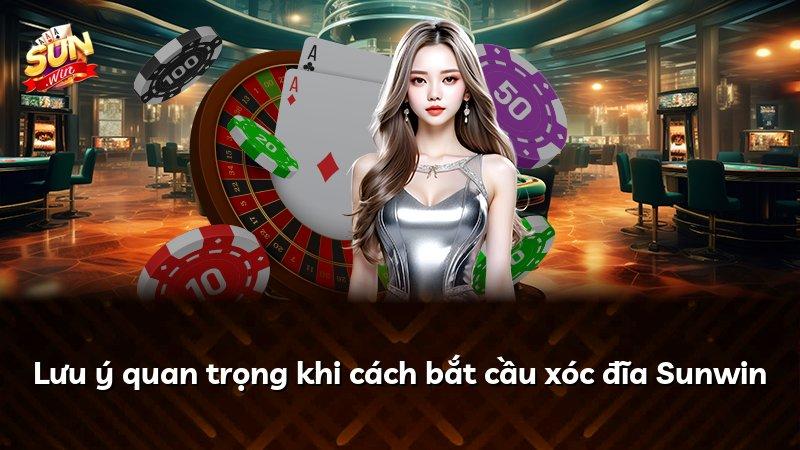 Lưu ý quan trọng khi cách bắt cầu xóc đĩa Sunwin