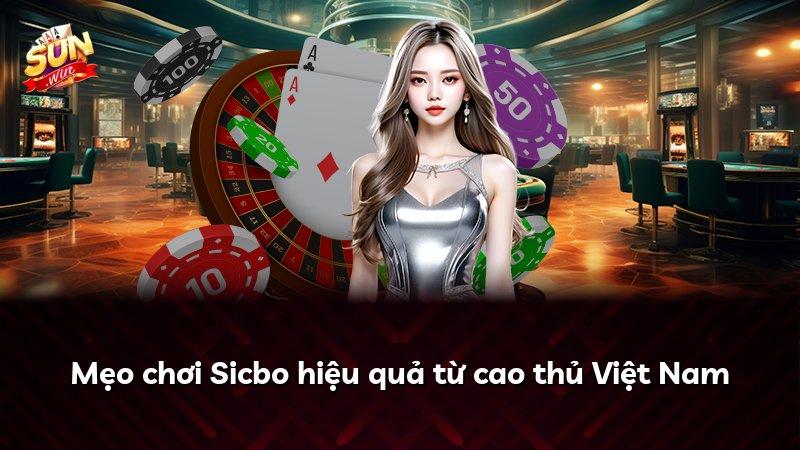 Mẹo chơi Sicbo hiệu quả từ cao thủ Việt Nam