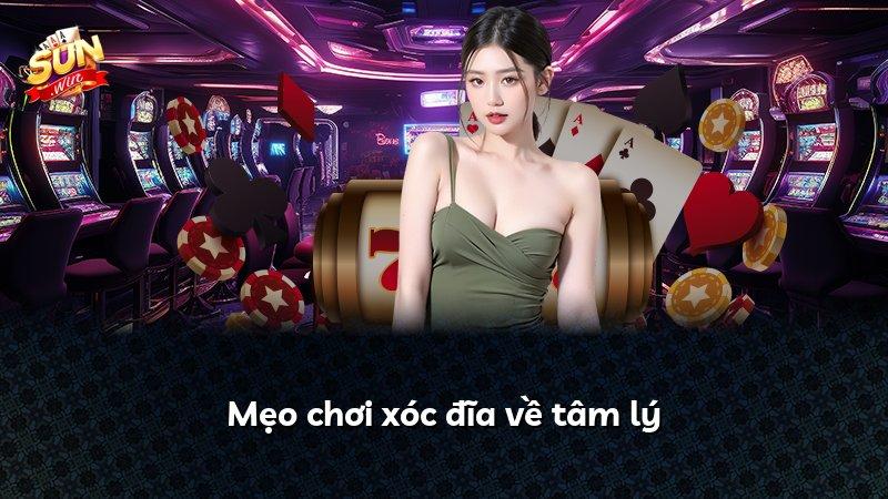 Mẹo chơi xóc đĩa về tâm lý