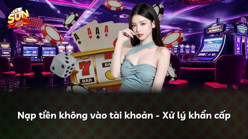 Nạp tiền không vào tài khoản - Xử lý khẩn cấp