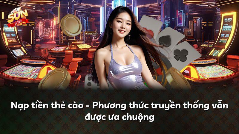 Nạp tiền thẻ cào - Phương thức truyền thống vẫn được ưa chuộng