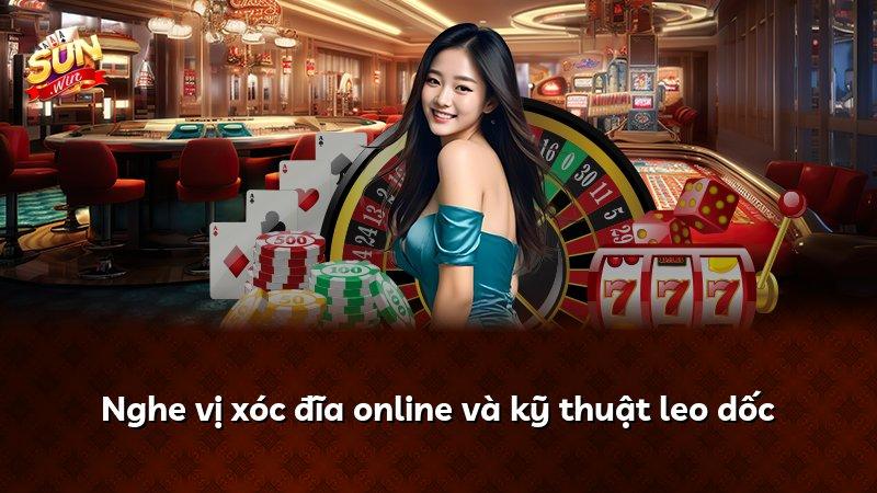 Nghe vị xóc đĩa online và kỹ thuật leo dốc