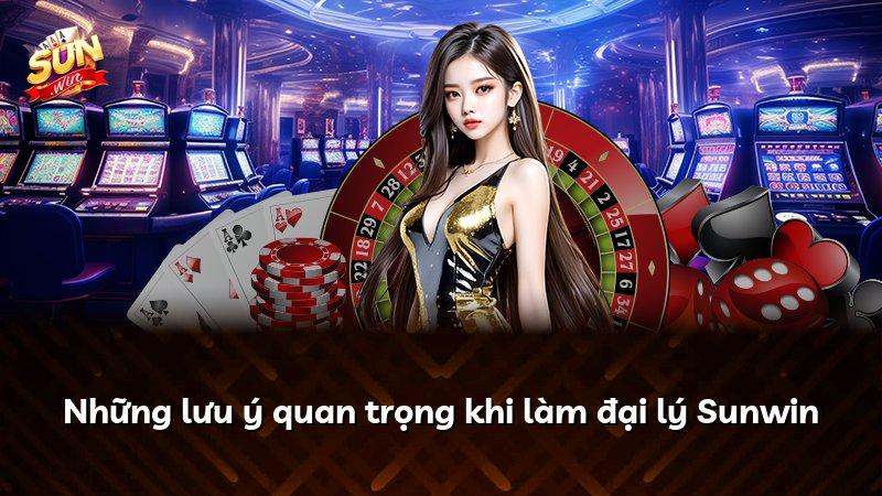 Những lưu ý quan trọng khi làm đại lý Sunwin