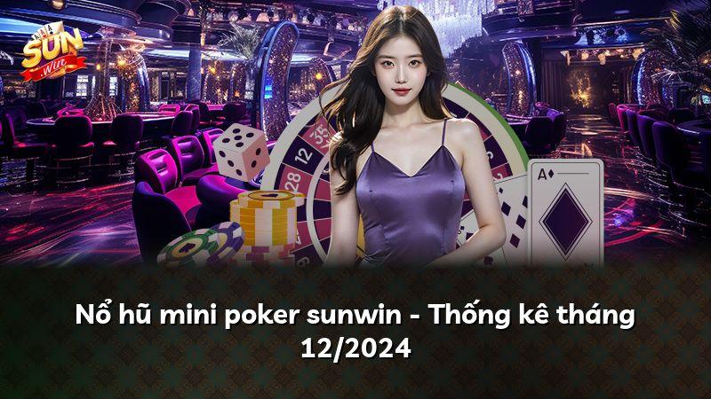Nổ hũ mini poker sunwin - Thống kê tháng 12/2024