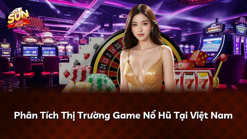 Phân Tích Thị Trường Game Nổ Hũ Tại Việt Nam