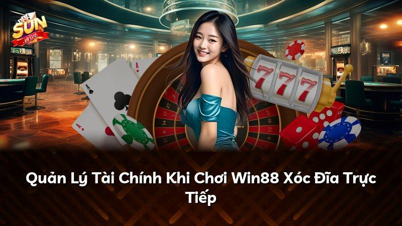 Quản Lý Tài Chính Khi Chơi Win88 Xóc Đĩa Trực Tiếp