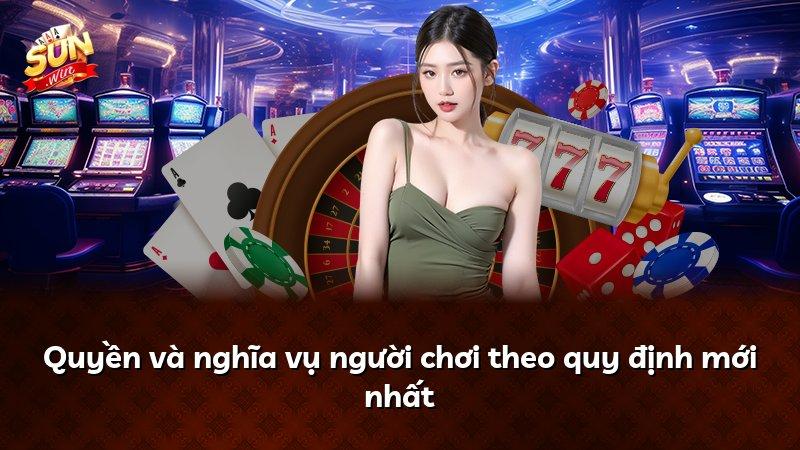 Quyền và nghĩa vụ người chơi theo quy định mới nhất