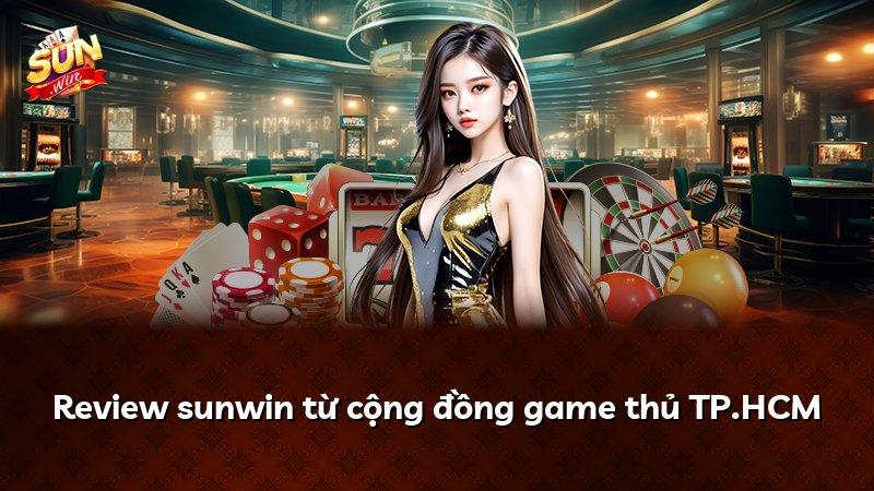 Review sunwin từ cộng đồng game thủ TP.HCM