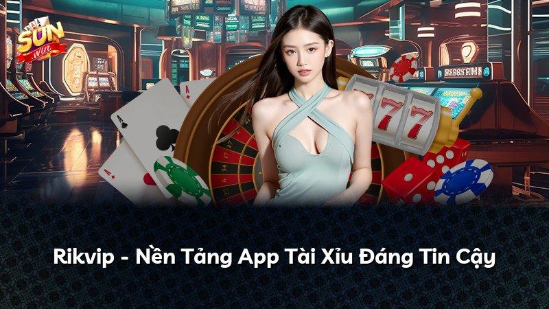 Rikvip - Nền Tảng App Tài Xỉu Đáng Tin Cậy